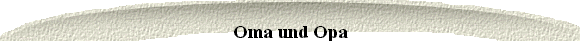 Oma und Opa