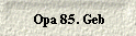 Opa 85. Geb