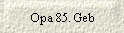 Opa 85. Geb